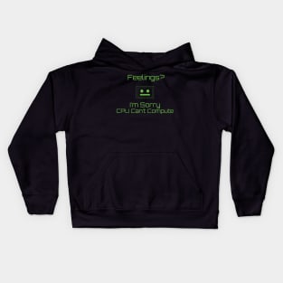 Feelings? I'm Sorry CPU Can't Compute Kids Hoodie